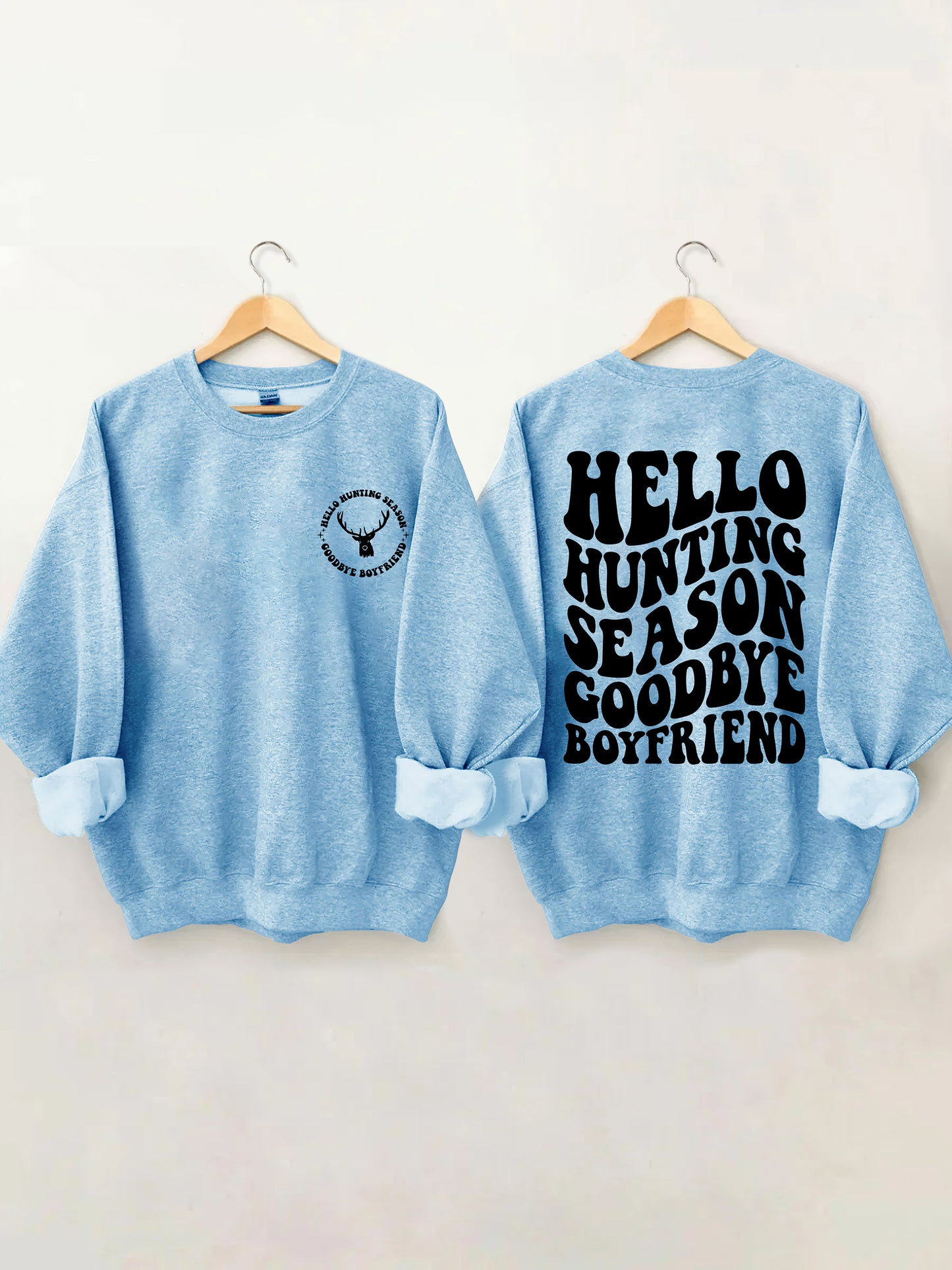 Hello Hunting Season Goodbye Boyfriend Sweatshirt