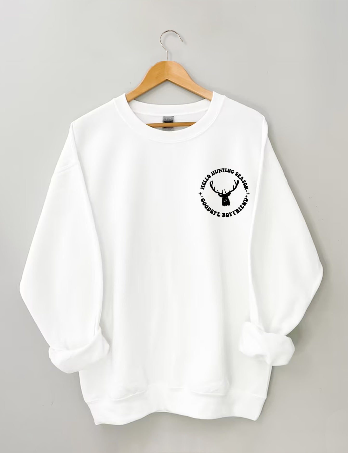 Hello Hunting Season Goodbye Boyfriend Sweatshirt