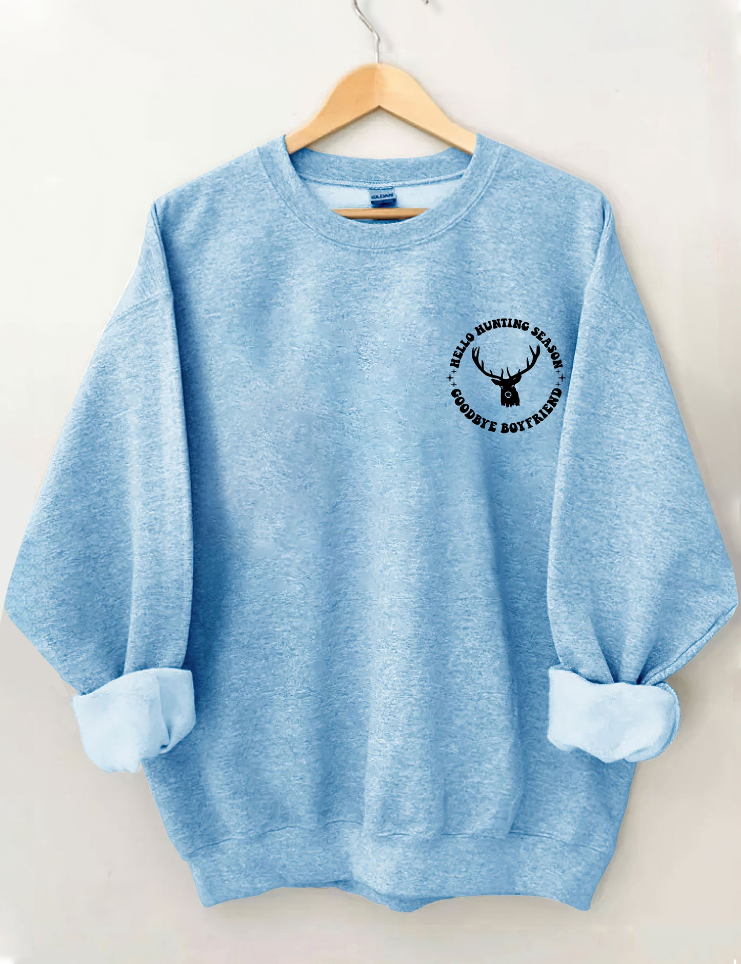 Hello Hunting Season Goodbye Boyfriend Sweatshirt