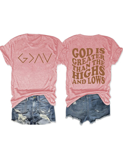 God is Greater Than the Highs and Lows T-shirt