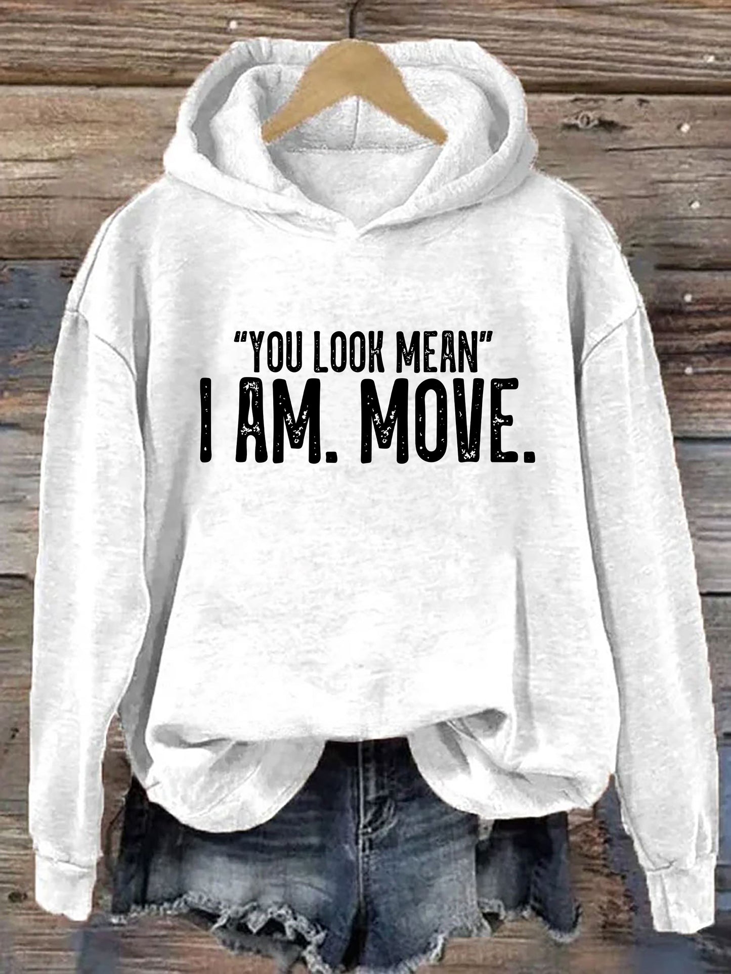 You Look Mean I Am Move Hoodie