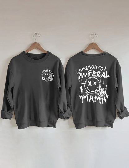 Somebody's Feral Mama Sweatshirt