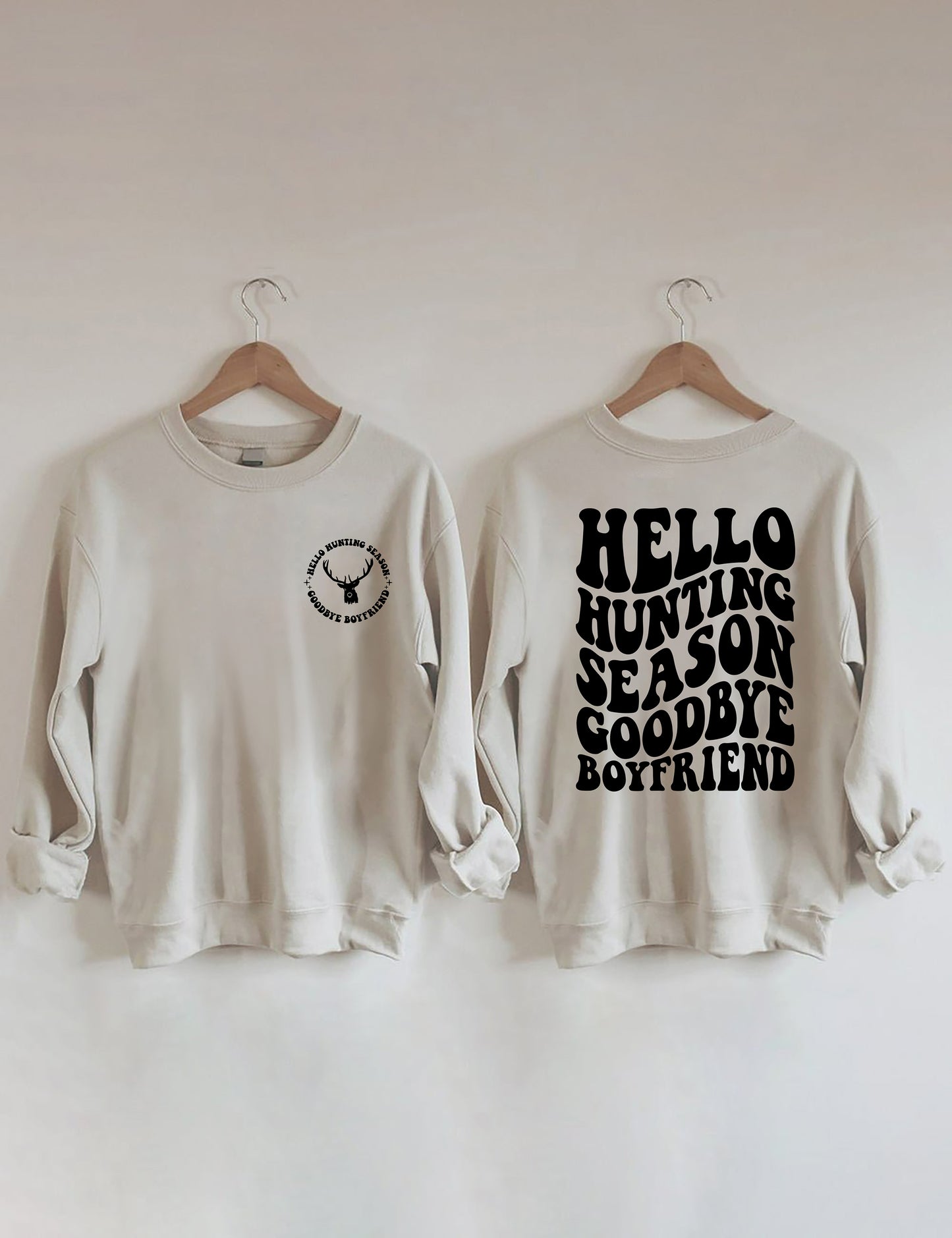 Hello Hunting Season Goodbye Boyfriend Sweatshirt