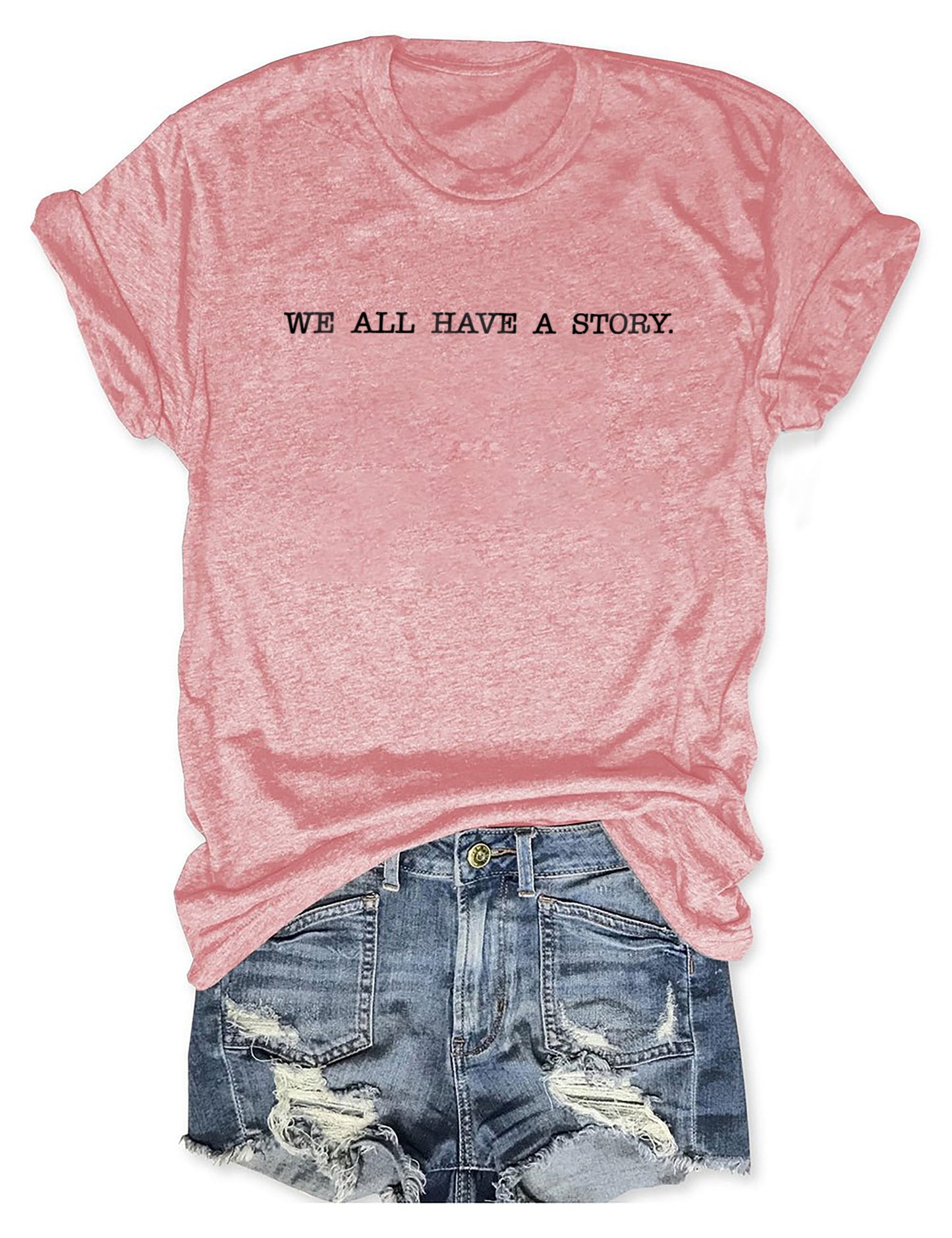 We All Have A Story T-shirt