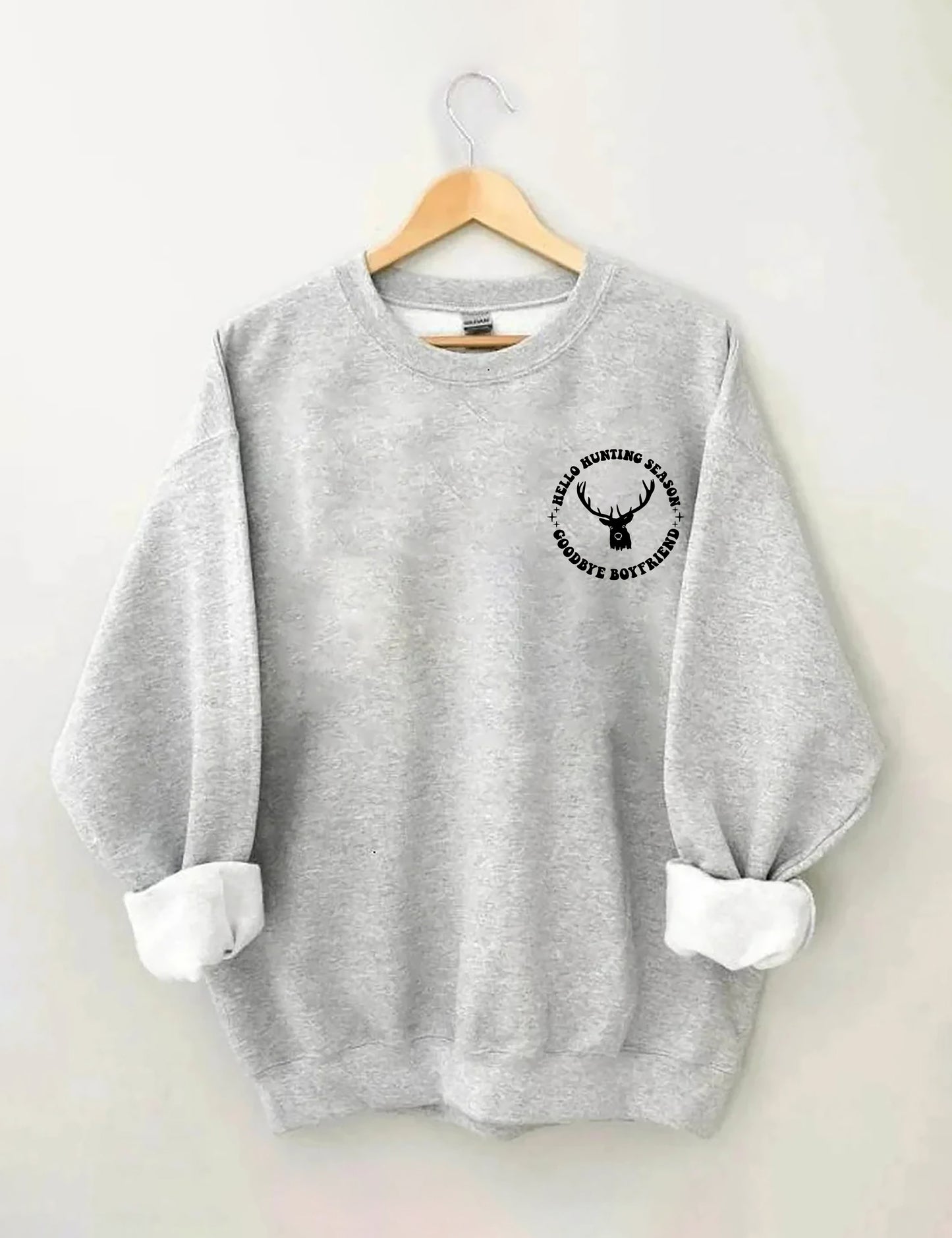 Hello Hunting Season Goodbye Boyfriend Sweatshirt