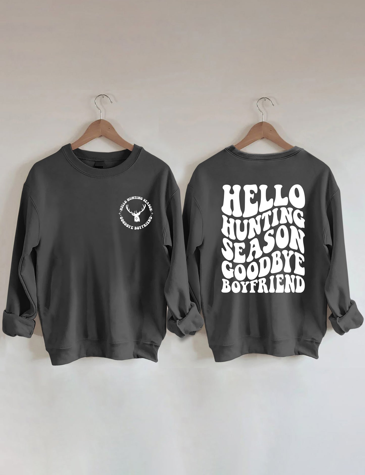 Hello Hunting Season Goodbye Boyfriend Sweatshirt