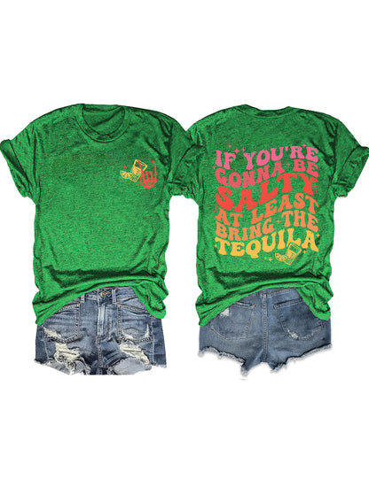 If You're Gonna Be Salty At Least Bring The Tequila T-shirt