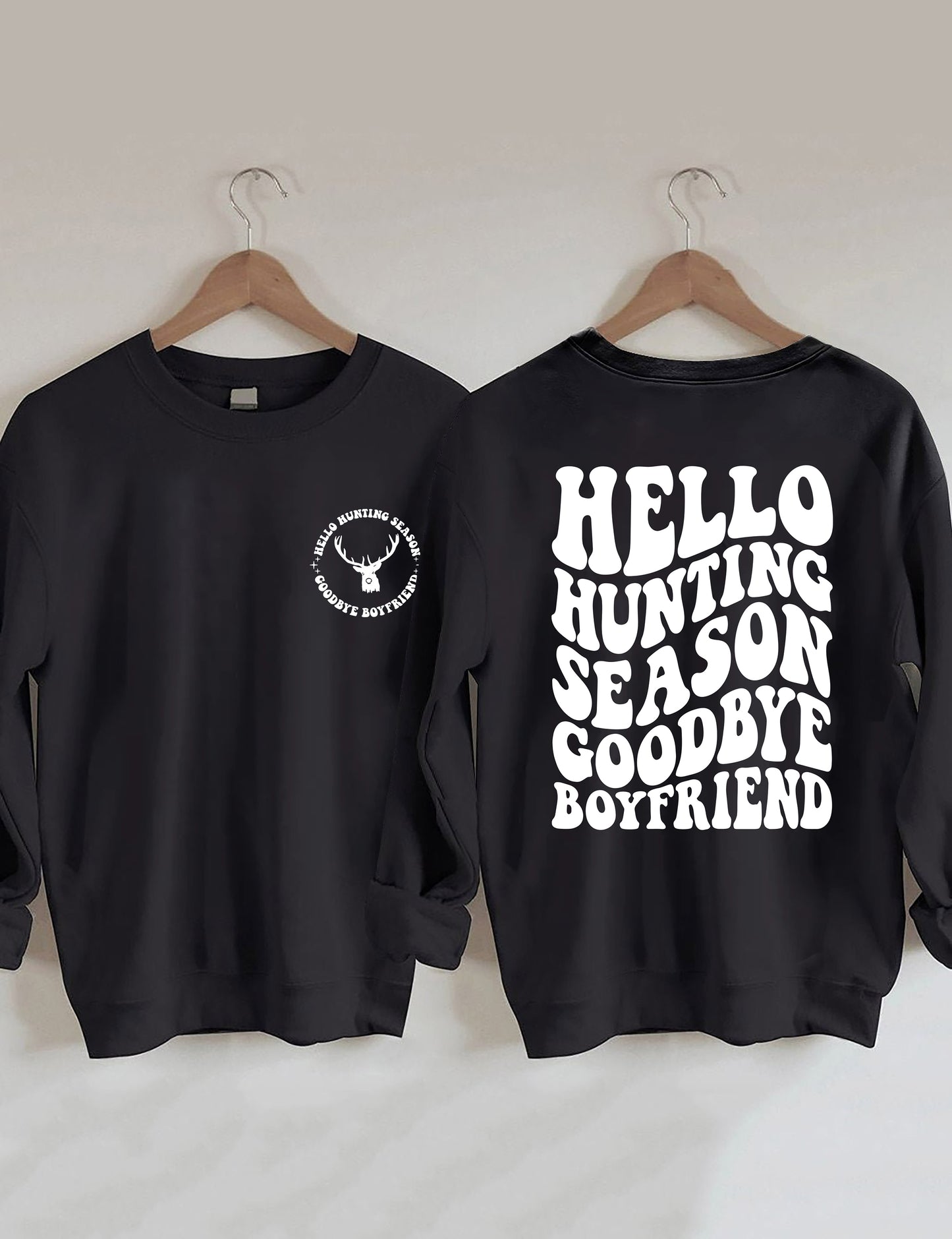 Hello Hunting Season Goodbye Boyfriend Sweatshirt