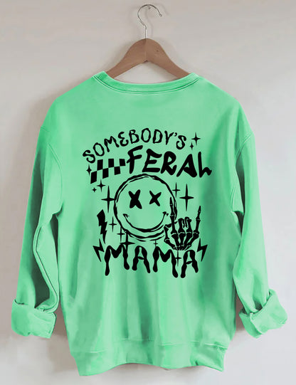 Somebody's Feral Mama Sweatshirt