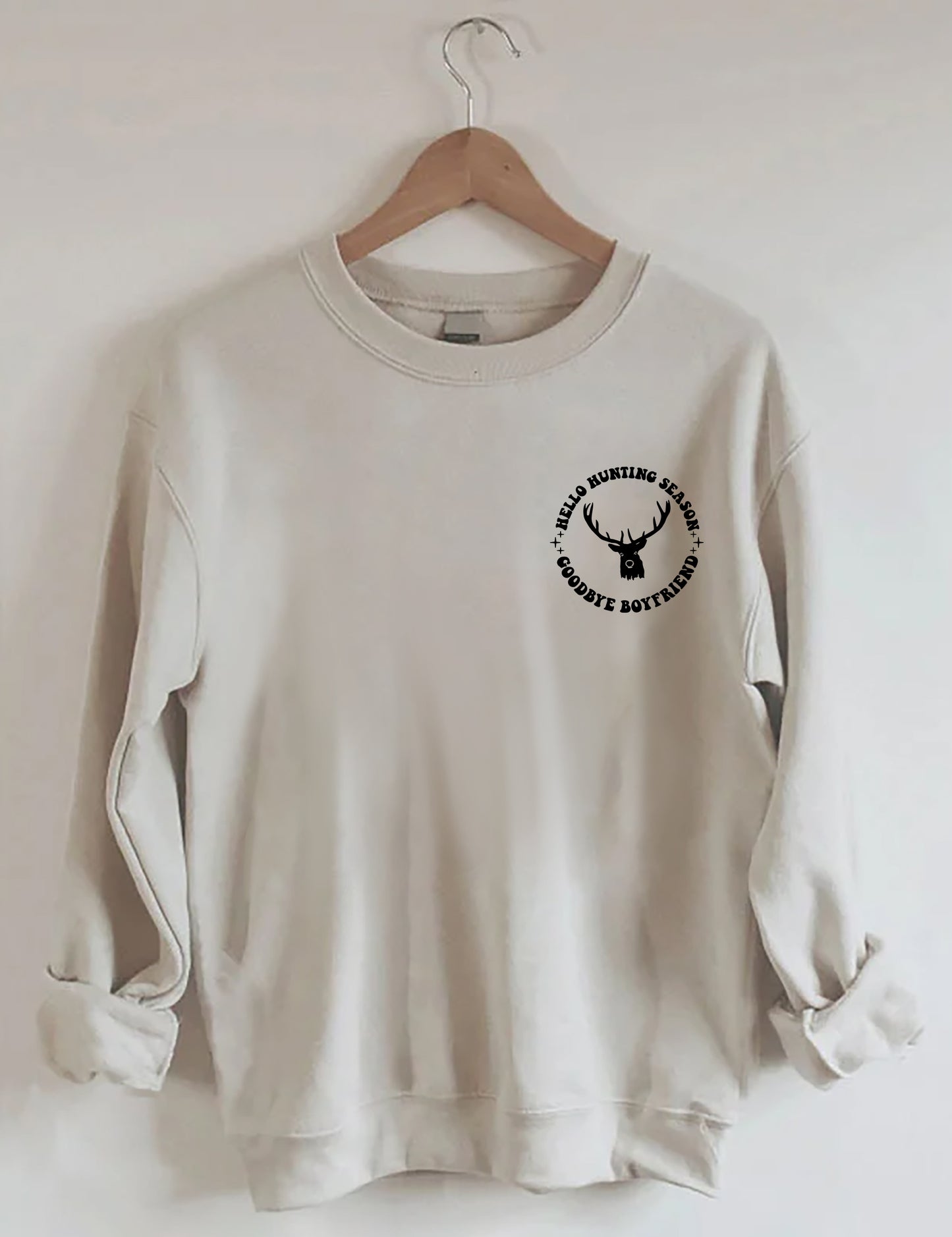 Hello Hunting Season Goodbye Boyfriend Sweatshirt
