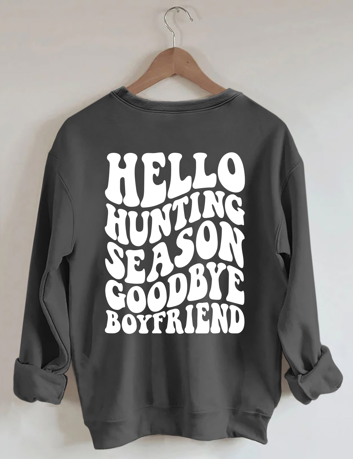 Hello Hunting Season Goodbye Boyfriend Sweatshirt